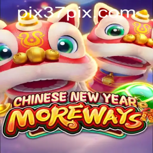 Exploring the Exciting World of CHINESENEWYEARMOREWAYS: A Unique Gaming Experience with 37pix